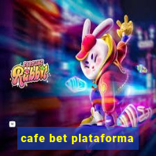 cafe bet plataforma